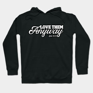 Love Them Anyway Hoodie